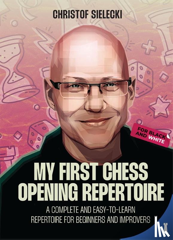 Sielecki, Christof - My First Chess Opening Repertoire for Black and White