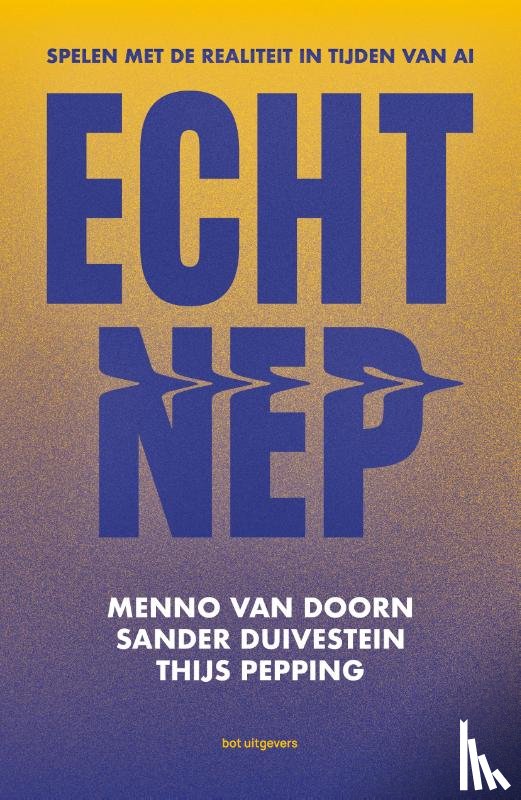 Doorn, Menno van, Duivestein, Sander, Pepping, Thijs - Echt nep