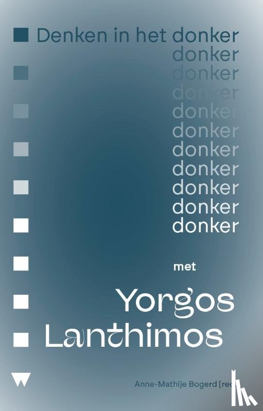Bogerd, Anne-Mathije - Denken in het donker met Yorgos Lanthimos