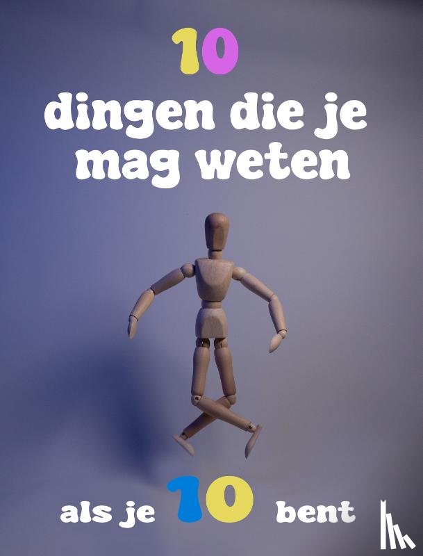 Van der Heyden, Haye - 10 dingen die je mag weten als je tien bent