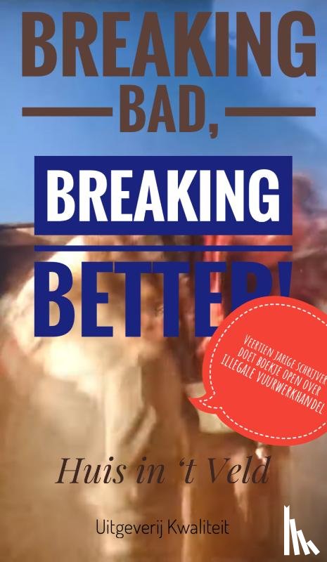 Huis in ‘t Veld, Paco - BREAKING BAD, BREAKING BETTER
