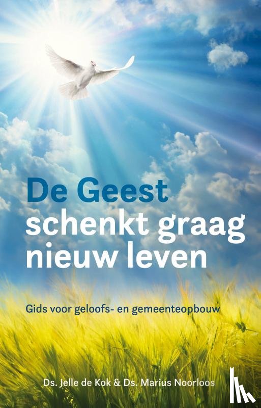 Kok, Jelle de, Noorloos, Marius - De Geest schenkt graag nieuw leven