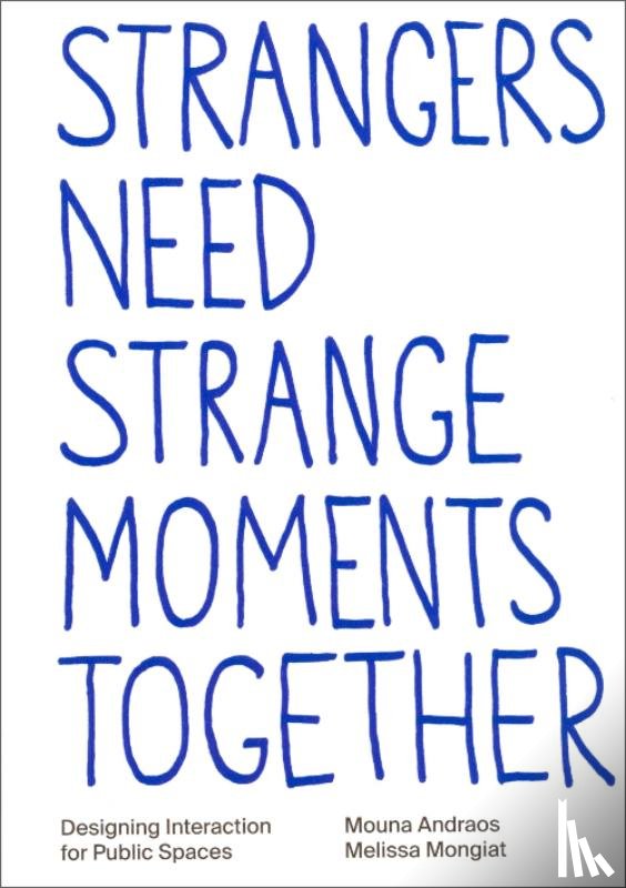 Andraos, Mouna, Mongiat, Melissa, Schindling, Eva - Strangers need strange moments together