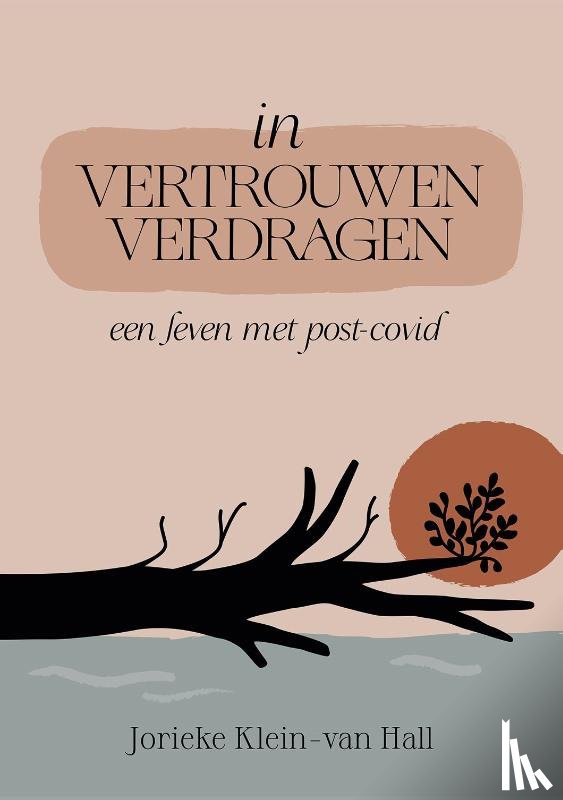 Klein-van Hall, Jorieke - In vertrouwen verdragen