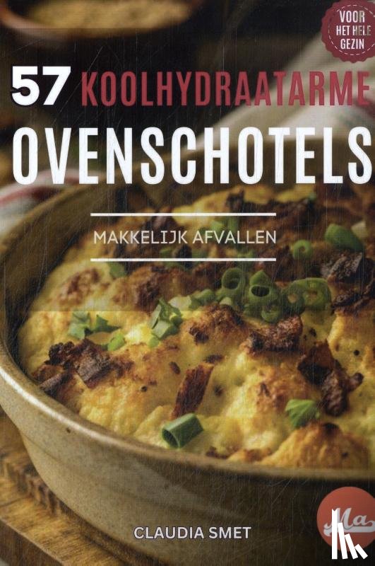 Smet, Claudia, Bosman, Niels - 57 Koolhydraatarme ovenschotels