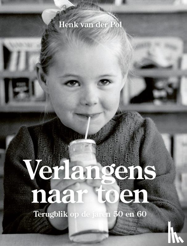 Pol, Henk van der - Verlangens naar toen