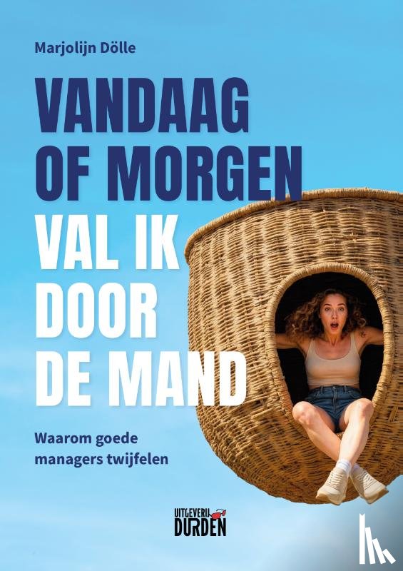 Dölle, Marjolijn - Vandaag of morgen val ik door de mand