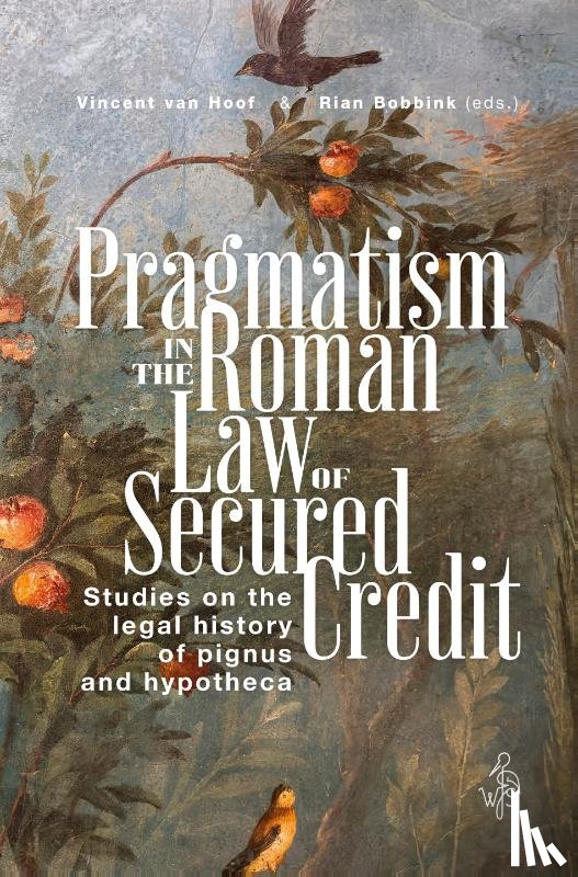 Hoof, Vincent van, Bobbink, Rian - Pragmatism in the Roman Law of Secured Credit