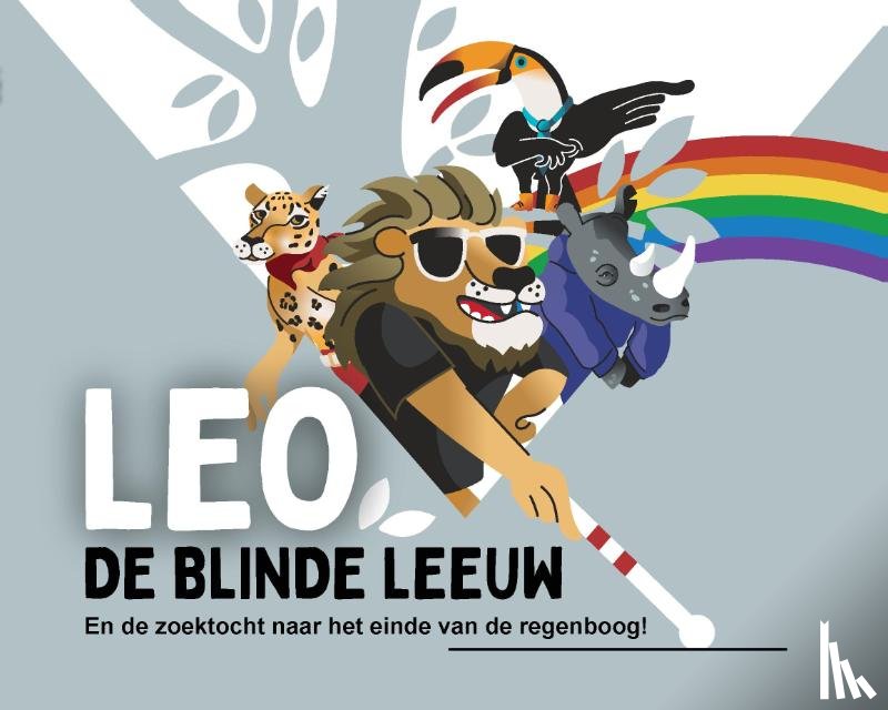 Roozendaal, Timo, Vision by Rooz - Leo, de blinde leeuw en de zoektocht naar het einde van de regenboog!