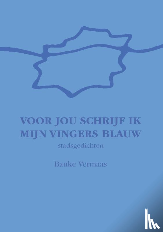 Vermaas, Bauke - Voor jou schrijf ik mijn vingers blauw