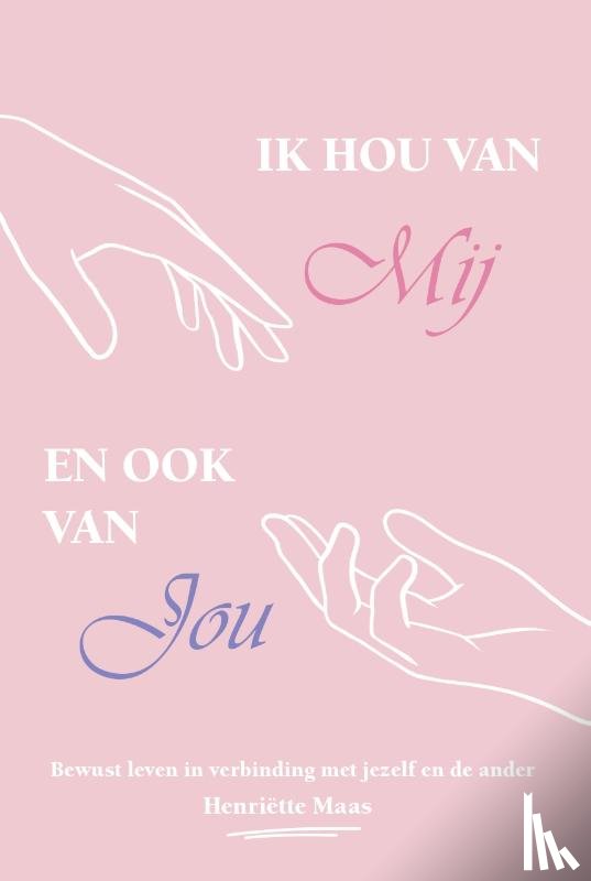 Maas, Henriëtte - Ik hou van mij en ook van jou