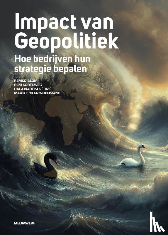 Blom, Remko, Korteweg, Rem, Néhmé, Hala Naoum, Okano-Heijmans, Maaike - Impact van Geopolitiek