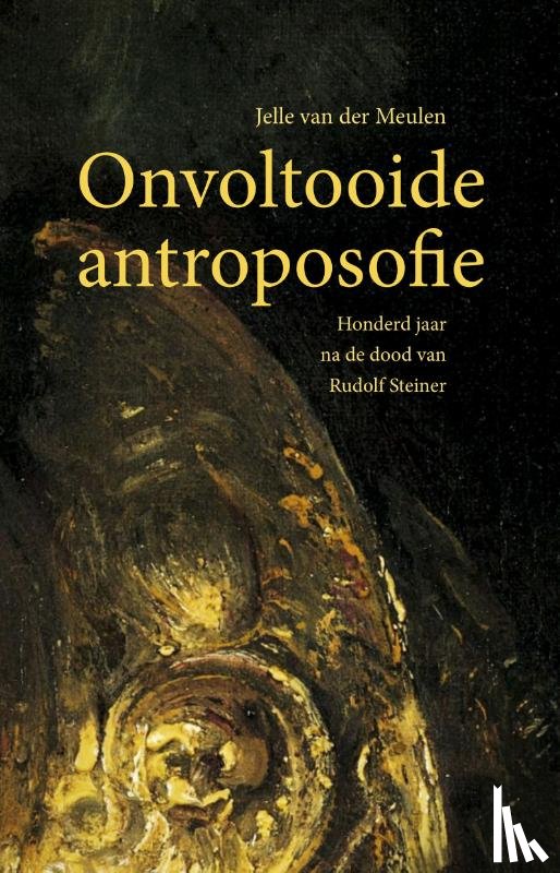 Meulen, Jelle van der - Onvoltooide antroposofie