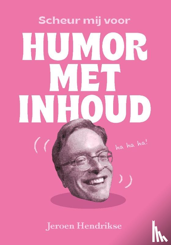 Hendrikse, Jeroen - Scheur mij voor humor met inhoud