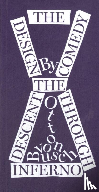 Busch, Otto Von, Masciandaro, Nicola, Sechler, Aaron - The Design Comedy: The Decent Through Inferno