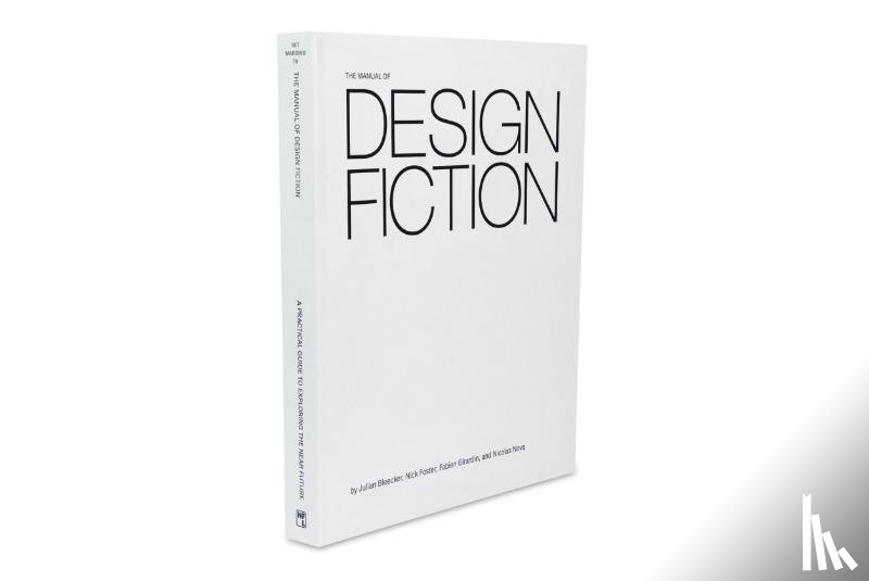 Bleecker, Julian, Foster, Nick, Girardin, Fabien, Nova, Nicolas - The Manual of Design Fiction