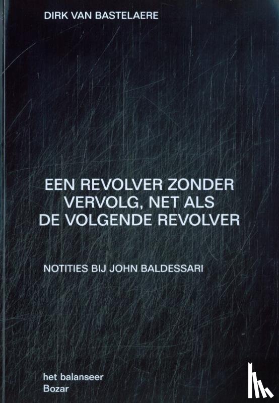 Van Bastelaere, Dirk - Een revolver zonder vervolg, net als de volgende revolver
