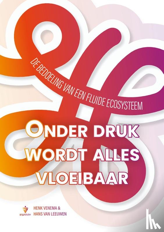 Venema, Henk, Leeuwen, Hans van - Onder druk wordt alles vloeibaar
