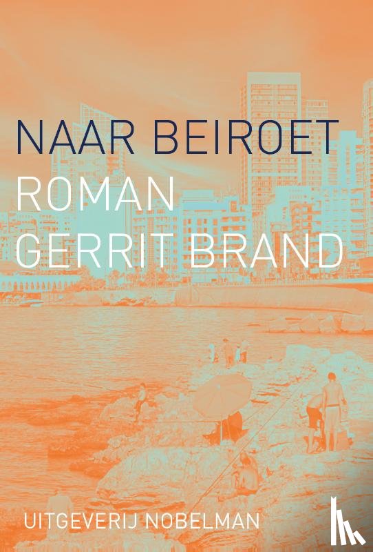 Brand, Gerrit - Naar Beiroet
