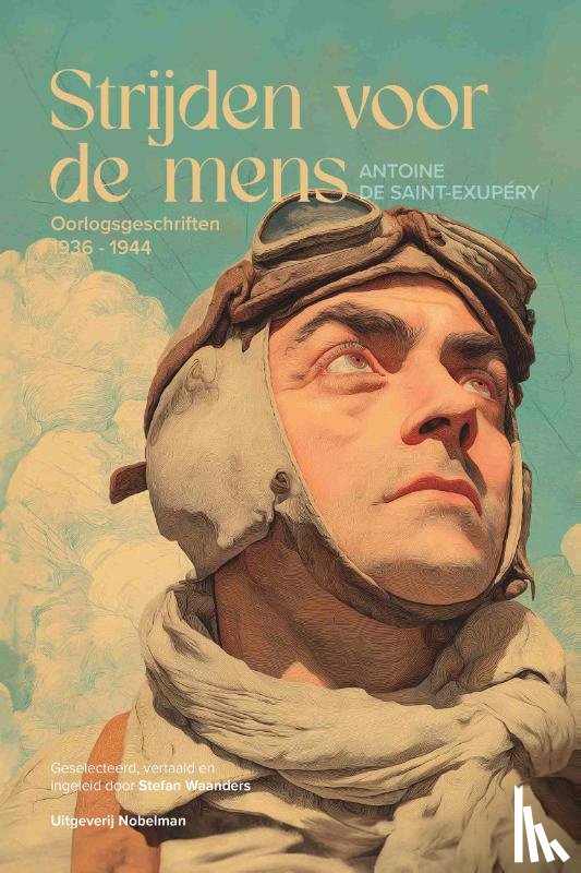 Saint-Exupéry, Anotoine de - Strijden voor de mens