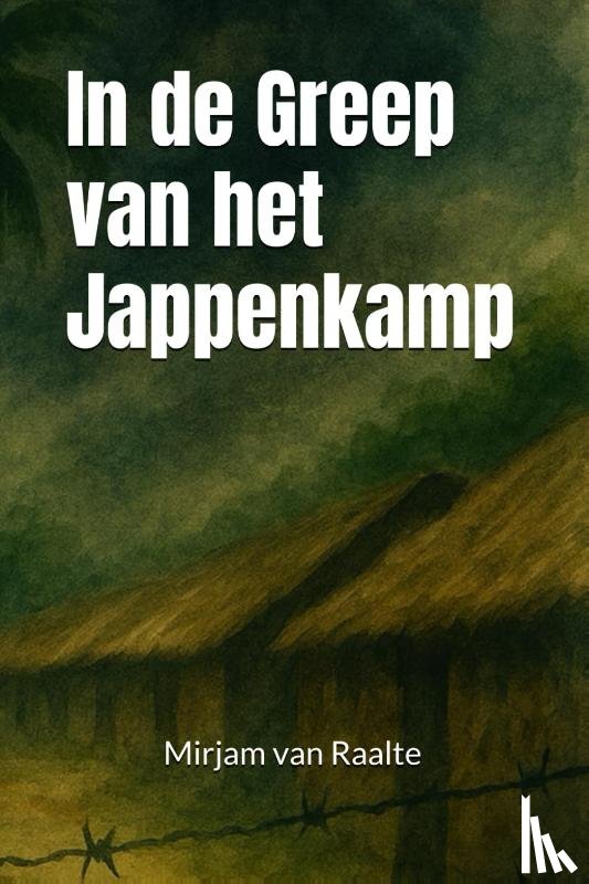 Raalte, Mirjam van - In de Greep van het Jappenkamp