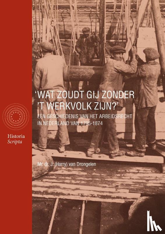 Drongelen, Harry van - 'Wat zoudt gij zonder ’t werkvolk zijn?'