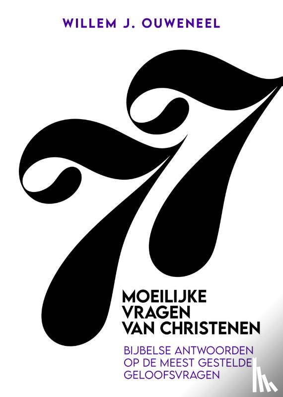 Ouweneel, Willem J. - 77 Moeilijke vragen van christenen