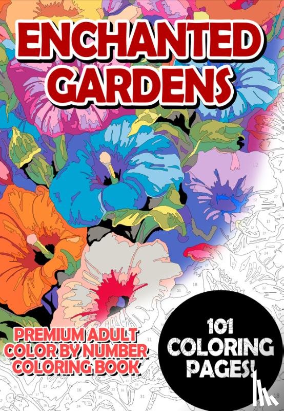 Korbee, Timo - Enchanted Gardens - Premium Adult Color By Number Coloring Book