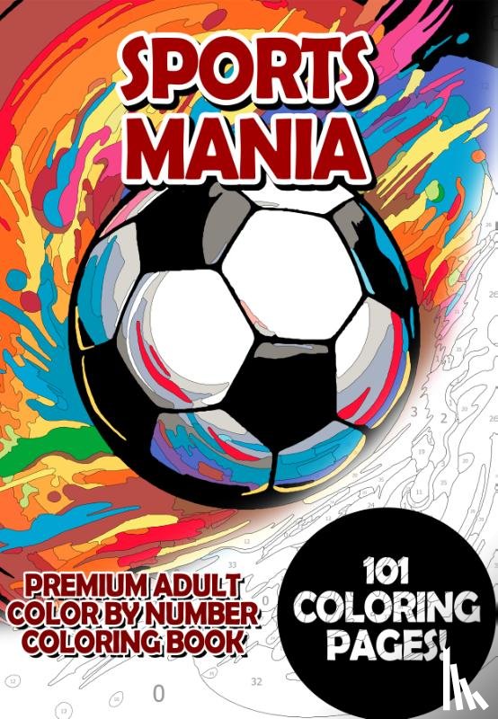 Korbee, Timo - Sports Mania - Premium Adult Color By Number Coloring Book