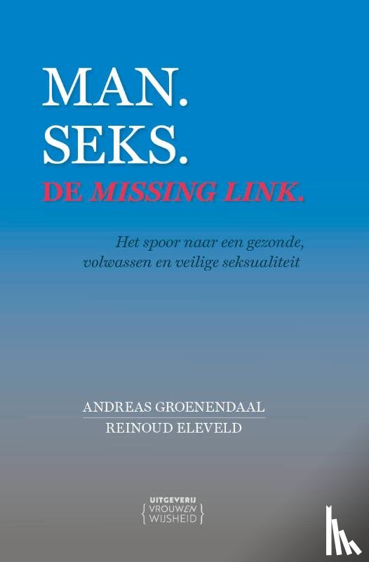 Groenendaal, Andreas, Eleveld, Reinoud - Man. Seks. De missing link.
