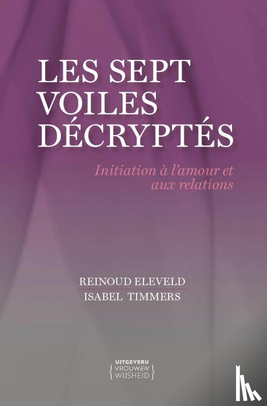Eleveld, Reinoud, Timmers, Isabel - Les Sept Voiles décryptés
