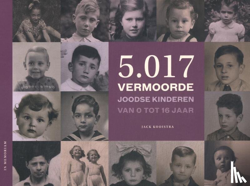 Kooistra, Jack - 5.017 vermoorde Joodse kinderen van 0 tot 16 jaar