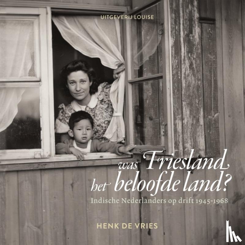 Vries, Henk de - Was Friesland het beloofde land?