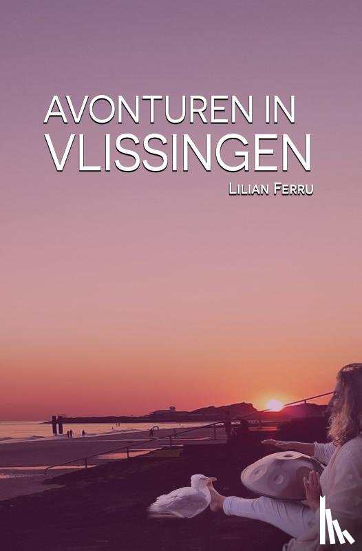 Ferru, Lilian - Avonturen in Vlissingen