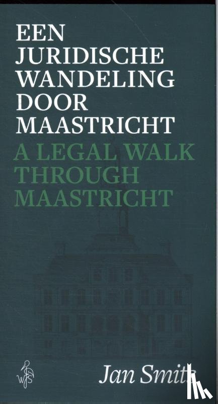 Smits, Jan - Een juridische wandeling door Maastricht