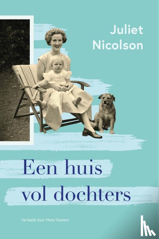 Nicolson, Juliet - Een huis vol dochters