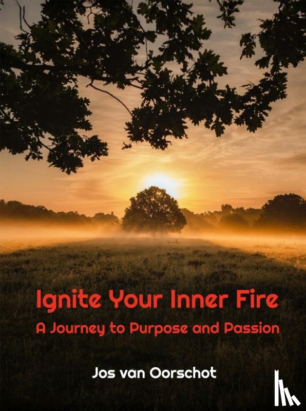 Van Oorschot, Jos - Ignite Your Inner Fire