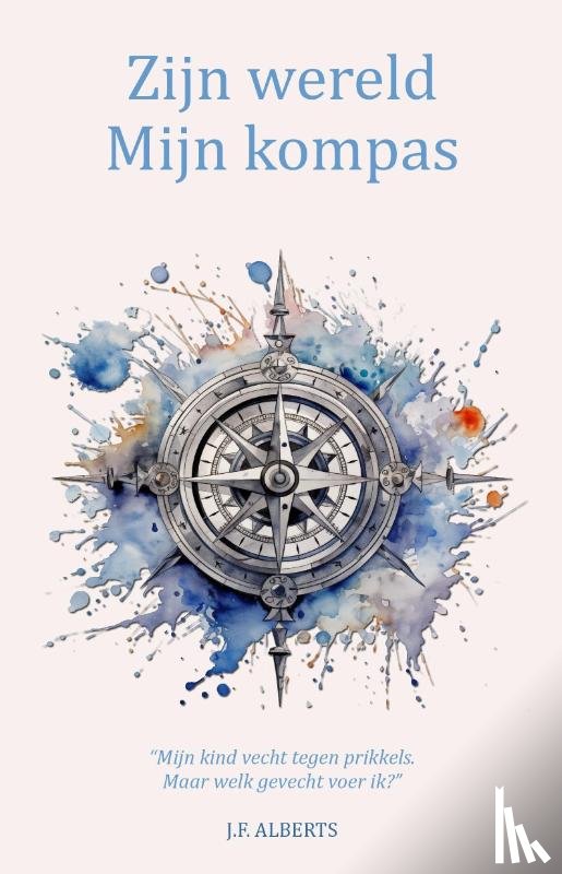 Alberts, J.F. - Zijn wereld - Mijn kompas