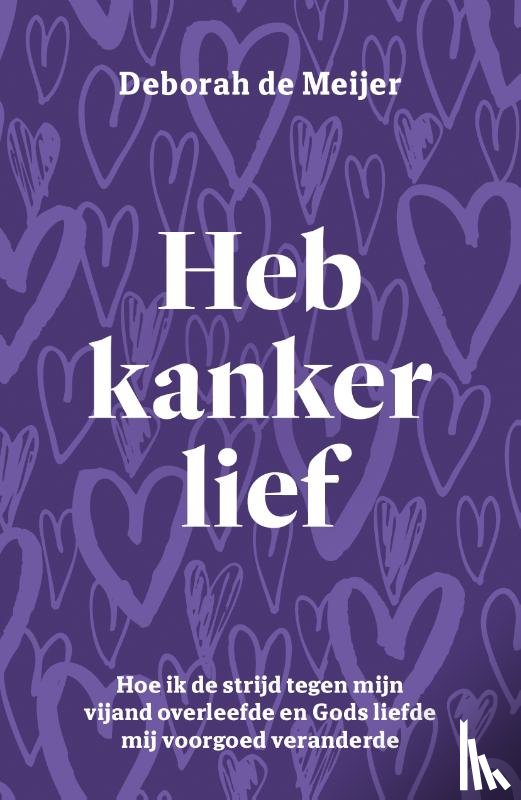 Meijer, Deborah de - Heb kanker lief