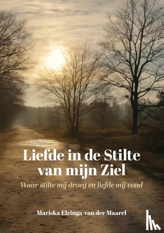 Elzinga-van der Maarel, Mariska - Liefde in de Stilte van mijn Ziel