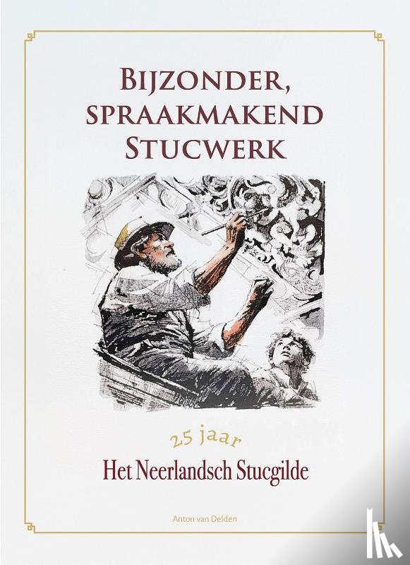 Delden, Anton van - Bijzonder, spraakmakend stucwerk