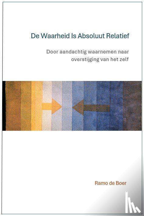De Boer, Ramo - De Waarheid is Absoluut Relatief