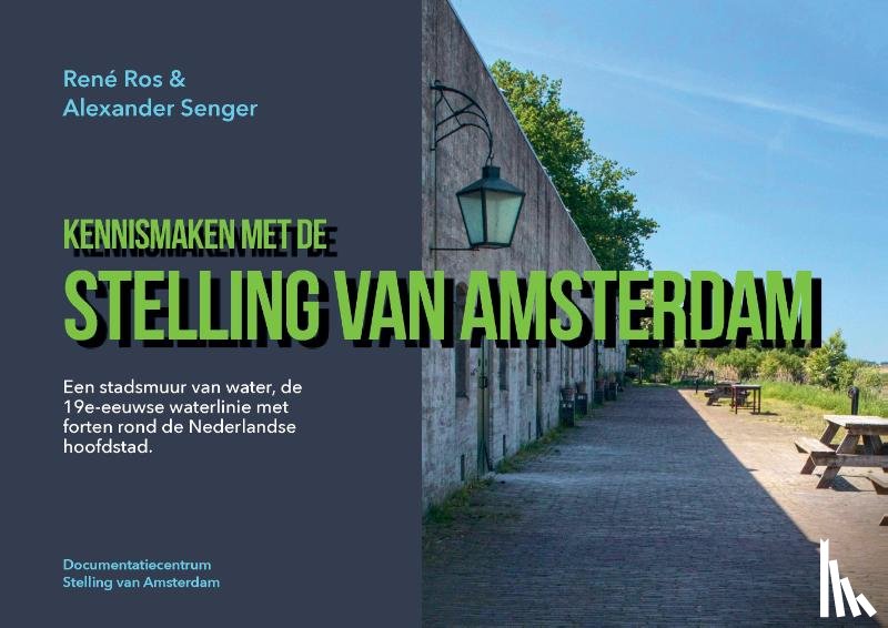 Ros, René, Senger, Alexander - Kennismaken met de Stelling van Amsterdam