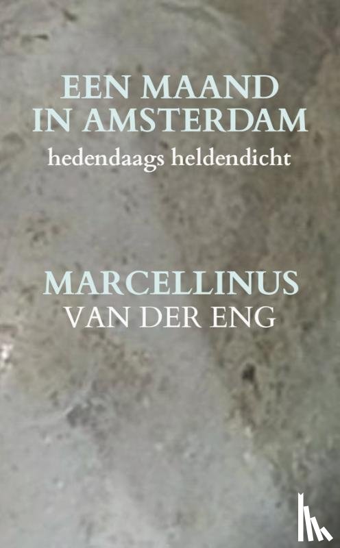 Eng, Marcellinus van der - Een Maand in Amsterdam