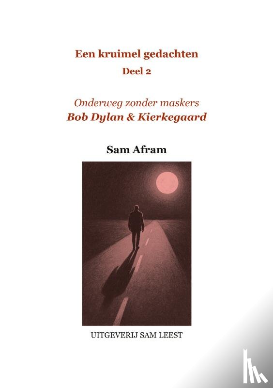 Afram, Sam - Bob Dylan & Kierkegaard - Onderweg zonder maskers