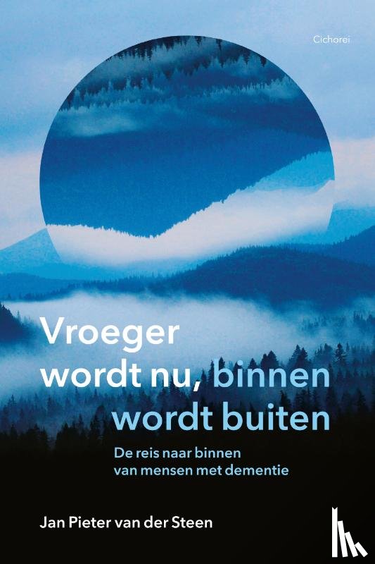 Steen, Jan Pieter van der - Vroeger wordt nu, binnen wordt buiten