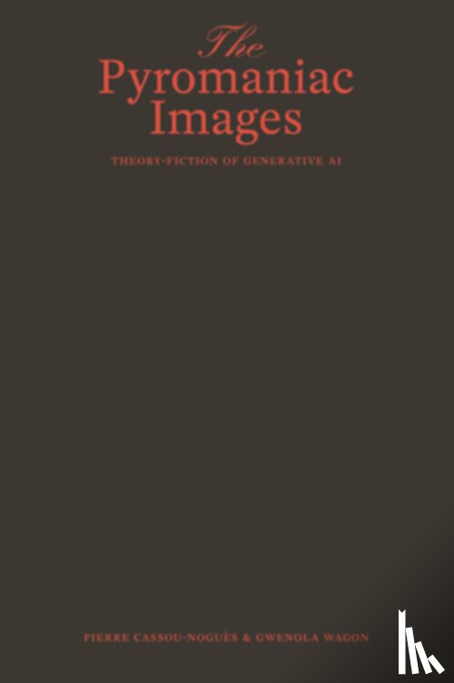 Cassou-Noguès, Pierre, Wagon, Gwenola - The Pyromaniac Images