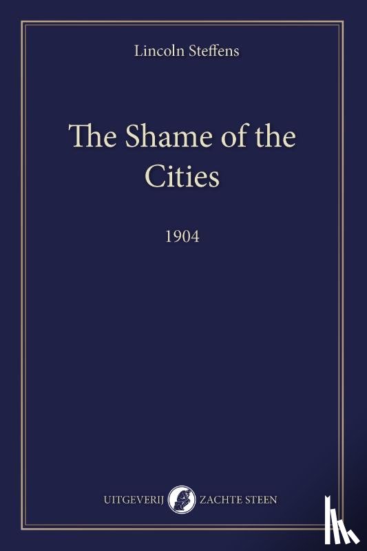 Steffens, Lincoln - The Shame of the Cities