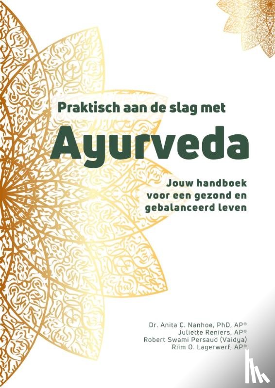 Nanhoe, Anita, Reniers, Juliette, Swami Persaud, Robert, Lagerwerf, Riïm - Praktisch aan de slag met Ayurveda