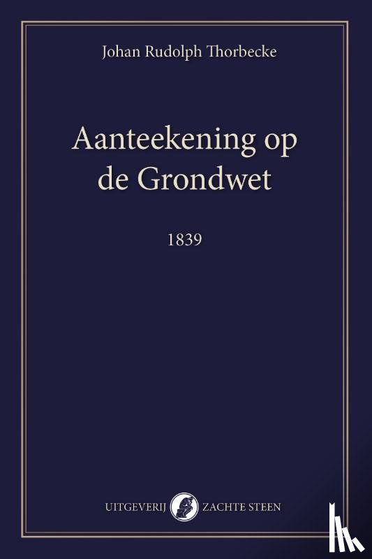 Thorbecke, Johan Rudolph - Aanteekening op de Grondwet